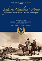 Life In Napoleon’s Army: The Graphic Memoirs of Captain Elzear Blaze 1399019708 Book Cover