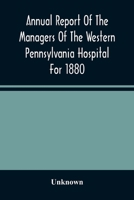 Annual Report Of The Managers Of The Western Pennsylvania Hospital For 1880 9354487629 Book Cover