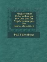 Vergleichende Untersuchungen Ber Den Bau Der Vegetationsorgane Der Monocotyledonen 1286947464 Book Cover