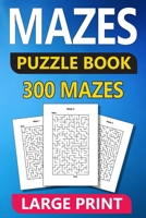 Maze Puzzle Book 300 Puzzles Large Print B0BRG2L6R6 Book Cover