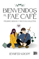 Bienvenidos al Fae Café: Peligro, besos y muchas galletas 6076372435 Book Cover