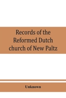 Records of the Reformed Dutch church of New Paltz, N.Y.: containing an account of the organization of the church and the registers of consistories, members, marriages, and baptisms 935386061X Book Cover