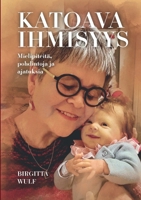 Katoava ihmisyys: Mielipiteitä, pohdintoja ja ajatuksia (Finnish Edition) 9528080847 Book Cover