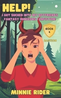 HELP! I Got Sucked Into My Boyfriend's Fantasy Dungeons Fanfiction!: Book Four: Bastion B0CNHD3VY7 Book Cover