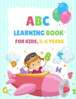 ABC Learning Book For Kids 2-6 Years: Tracing and Coloring Book for Preschoolers and Kids Ages 3-5, Learn to Write for Kids, Alphabet Coloring Book ... For Kids, Ages 3-5, Alphabet Writing Practice 3986111301 Book Cover