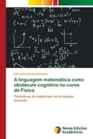 A Linguagem Matematica Como Obstaculo Cognitivo No Curso de Fisica 3639895975 Book Cover