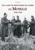 Camps de prisonniers de guerre en Moselle (Les ) (French Edition) 2849109797 Book Cover