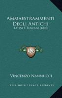 Ammaestrammenti Degli Antichi: Latini E Toscani (1840) 1160783225 Book Cover