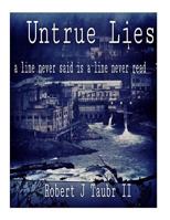 Untrue Lies: a line never said is a line never read 1536952346 Book Cover