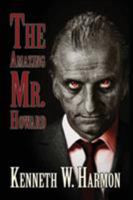 The Amazing Mr. Howard 1942712138 Book Cover