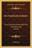 Der Semitische Infinitiv: Eine Sprachwissenschaftliche Untersuchung (1874) 1160444153 Book Cover
