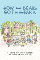 How the Bears Got to the Park 1034149784 Book Cover