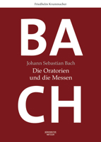 Johann Sebastian Bach: Die Oratorien und die Messen 3662653605 Book Cover