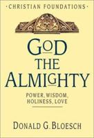 God the Almighty: Power, Wisdom, Holiness, Love (Christian Foundations) 0830814132 Book Cover