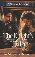 The Knight's Healer: A Medieval Histroical Romance B0FMFTLWBH Book Cover