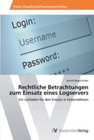 Rechtliche Betrachtungen zum Einsatz eines Logservers: Ein Leitfaden für den Einsatz in Unternehmen 363945135X Book Cover