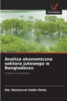 Analiza ekonomiczna sektora jutowego w Bangladeszu (Polish Edition) 6209627528 Book Cover