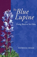 The Blue Lupine: with Going Back to See Ottie 0578860945 Book Cover