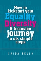 How to kickstart your Equality Diversity & Inclusion journey in six simple steps 1982288914 Book Cover