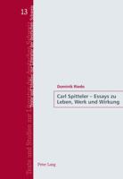 Carl Spitteler - Essays Zu Leben, Werk Und Wirkung 3034324650 Book Cover