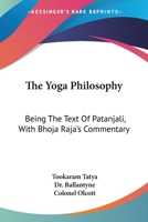 The Yoga Philosophy: Being the Text of Patanjali, with Bhoja Raja's Commentary 1163095230 Book Cover