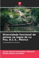 Diversidade funcional de peixes na lagoa de La Paz, B.C.S., México: Uma perspectiva funcional 6204166921 Book Cover