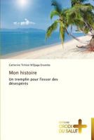 Mon histoire: Un tremplin pour l'essor des désespérés (Omn.Croix Salut) 3841698514 Book Cover