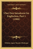 Uber Den Satzakzent Im Englischen, Part 1 (1908) 1160284962 Book Cover
