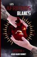 Les Africains blancs: Première partie B0C7J7BPC1 Book Cover