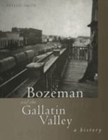 Bozeman and the Gallatin Valley: A History 1560445408 Book Cover