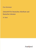 Zeitschrift für Deutsches Alterthum und Deutsche Litteratur: 24. Band 3382008106 Book Cover