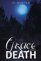 Grace unto Death 1528987209 Book Cover