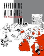 Exploding with Josh: The Final Episode B095L9WLBK Book Cover