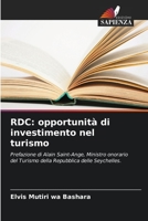 RDC: opportunità di investimento nel turismo: Prefazione di Alain Saint-Ange, Ministro onorario del Turismo della Repubblica delle Seychelles. 6205874636 Book Cover
