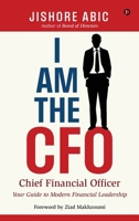I Am the CFO: Your Guide to Modern Financial Leadership B0FLK9491X Book Cover