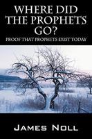 Where Did The Prophets Go?: Proof That Prophets Exist Today 1432737694 Book Cover