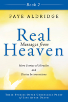 Real Messages From Heaven 2: True Stories of Miracles & Divine Interventions That Offer proof of life after death. 0768403243 Book Cover