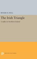 The Irish Triangle: Conflict in Northern Ireland 0691615012 Book Cover