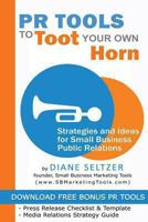 PR Tools to Toot Your Own Horn - Strategies and Ideas for Low-Cost Small Business Public Relations 1481143557 Book Cover