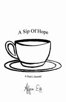 A Sip Of Hope: A Poet's Journal 1716067472 Book Cover