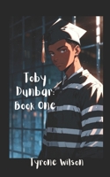 Toby Dunbar: Book One: Lessons of Fear, Strength, and Survival (Toby Dunbar: Book Series) B0DVJ1PB4S Book Cover
