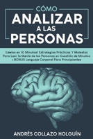 Cómo Analizar a Las Personas: ¡Léelos en 10 Minutos! Estrategias Prácticas Y Molestas Para Leer la Mente de las Personas en Cuestión de Minutos + BO B0BYTP8KK8 Book Cover