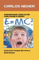DIAGNOSTICADO COMO ALTAS HABILIDADES E AGORA?: Quebrando Nossas Barreiras e Estereótipos (Portuguese Edition) B0DXD3HHHW Book Cover