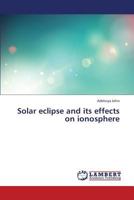 Solar eclipse and its effects on ionosphere 365934012X Book Cover