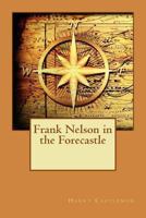 Frank Nelson in the Forecastle; or the Sportsman's Club Among the Whalers 1979647437 Book Cover