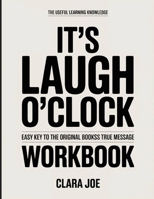 The Useful Learning Knowledge It’s Laugh O’Clock: Easy Key to the Original Book’s True Message B0H24JKC6G Book Cover