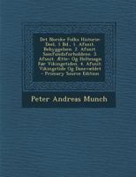 Det Norske Folks Historie: Deel, 1 Bd., 1. Afsnit. Bebyggelsen. 2. Afsnit. Samfundsforholdene. 3. Afsnit. Aette- Og Heltesagn for Vikingetiden. 4 127435157X Book Cover