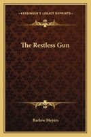 The Restless Gun 1163818666 Book Cover