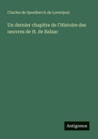 Un dernier chapitre de l'Histoire des oeuvres de H. de Balzac 3388787166 Book Cover