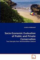 Socio-Economic Evaluation of Public and Private Conservation: Two Examples from Northland/New Zealand 3639326512 Book Cover
